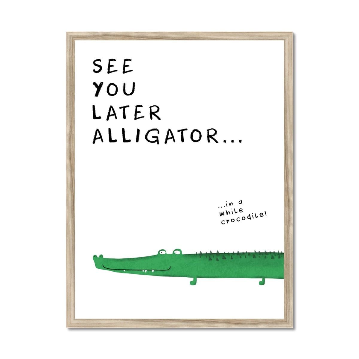 See You Later Alligator - Quote |  Framed Print