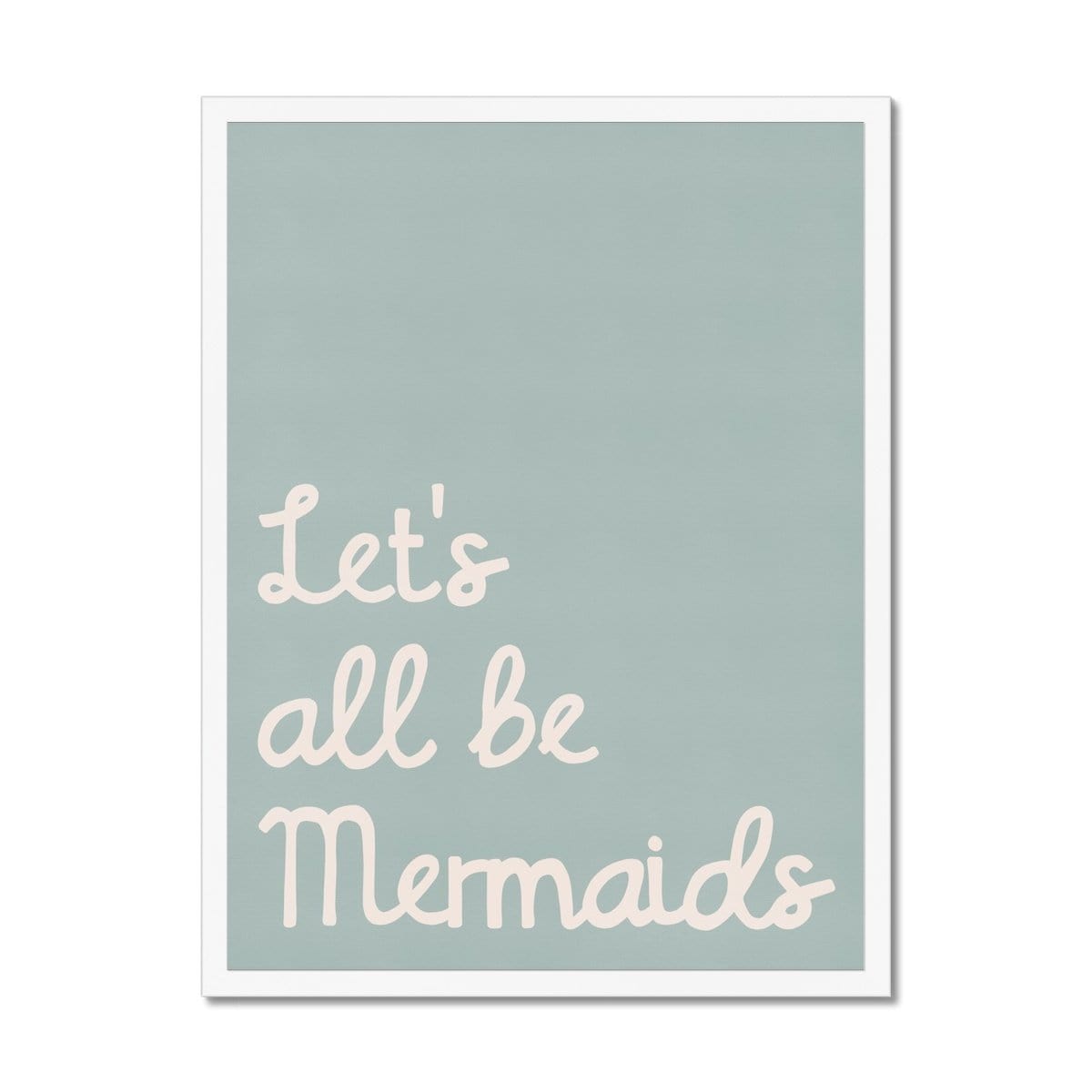 Let's All Be Mermaids - Blue |  Framed Print