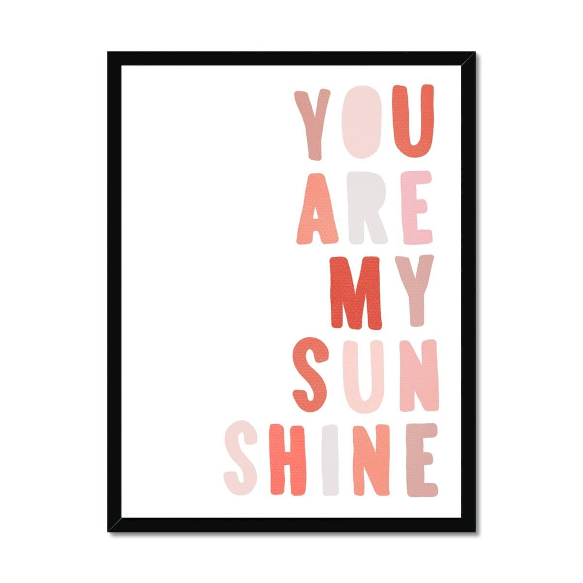 You Are My Sunshine - Pinks |  Framed Print