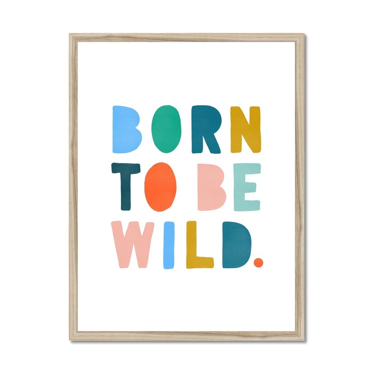 Born To Be Wild Print - Brights |  Framed Print