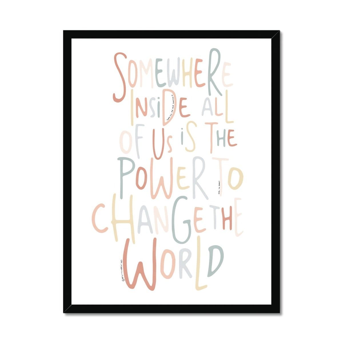 Somewhere Inside All of Us - Quote |  Framed Print