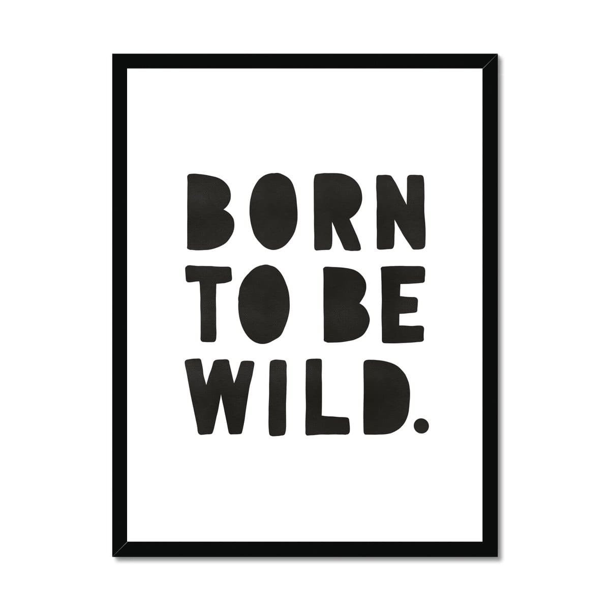 Born To Be Wild Print - Black |  Framed Print