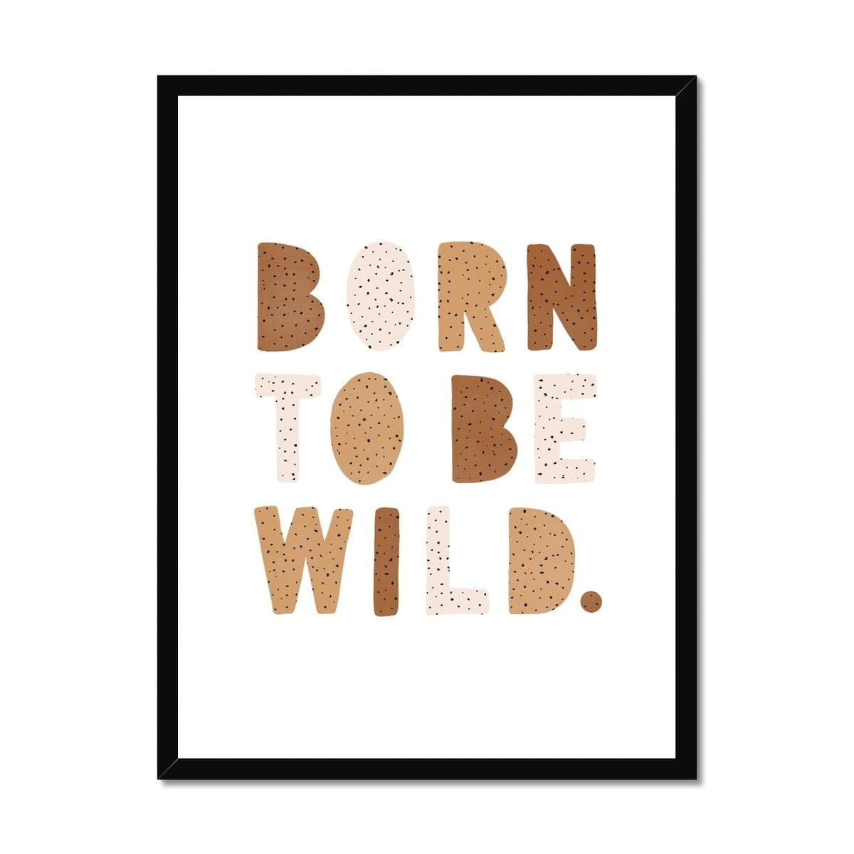 Born To Be Wild Print - Natural Burnt Umber |  Framed Print