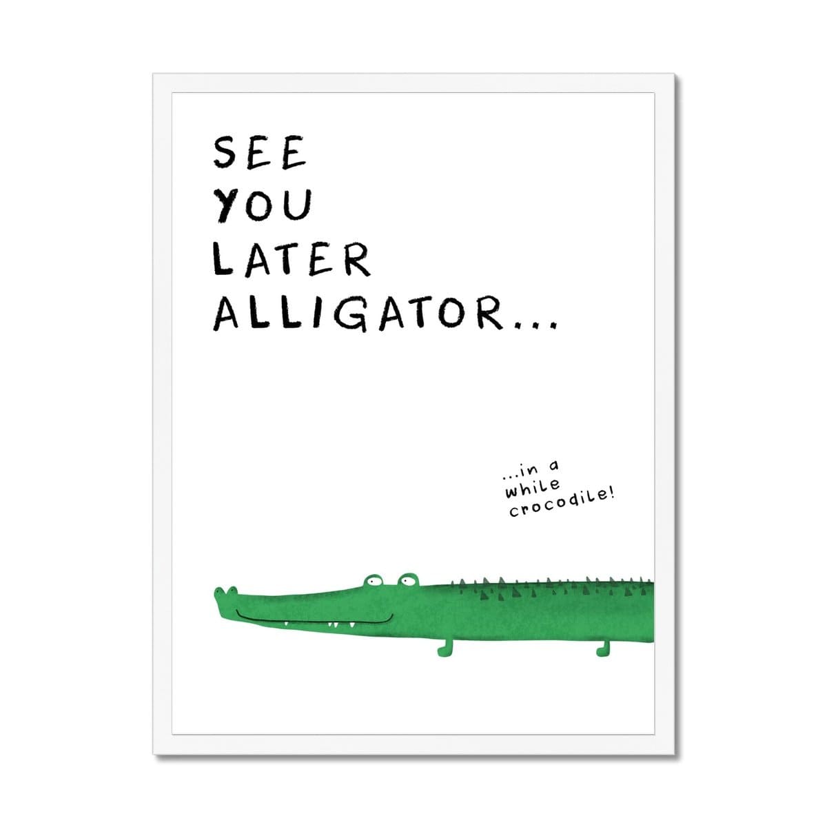 See You Later Alligator - Quote |  Framed Print