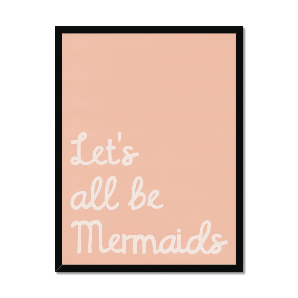 Let's All Be Mermaids - Pink |  Framed Print