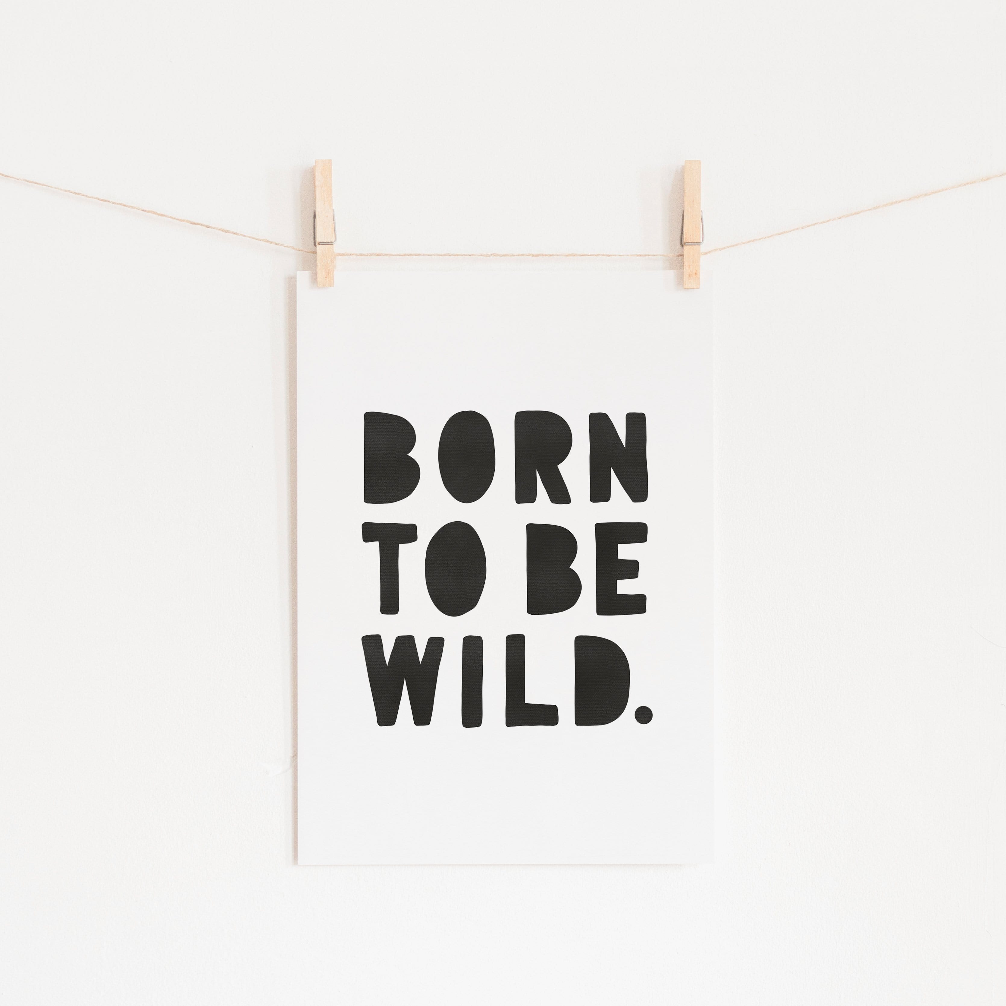 Born To Be Wild Druck - Schwarz | Ungerahmt