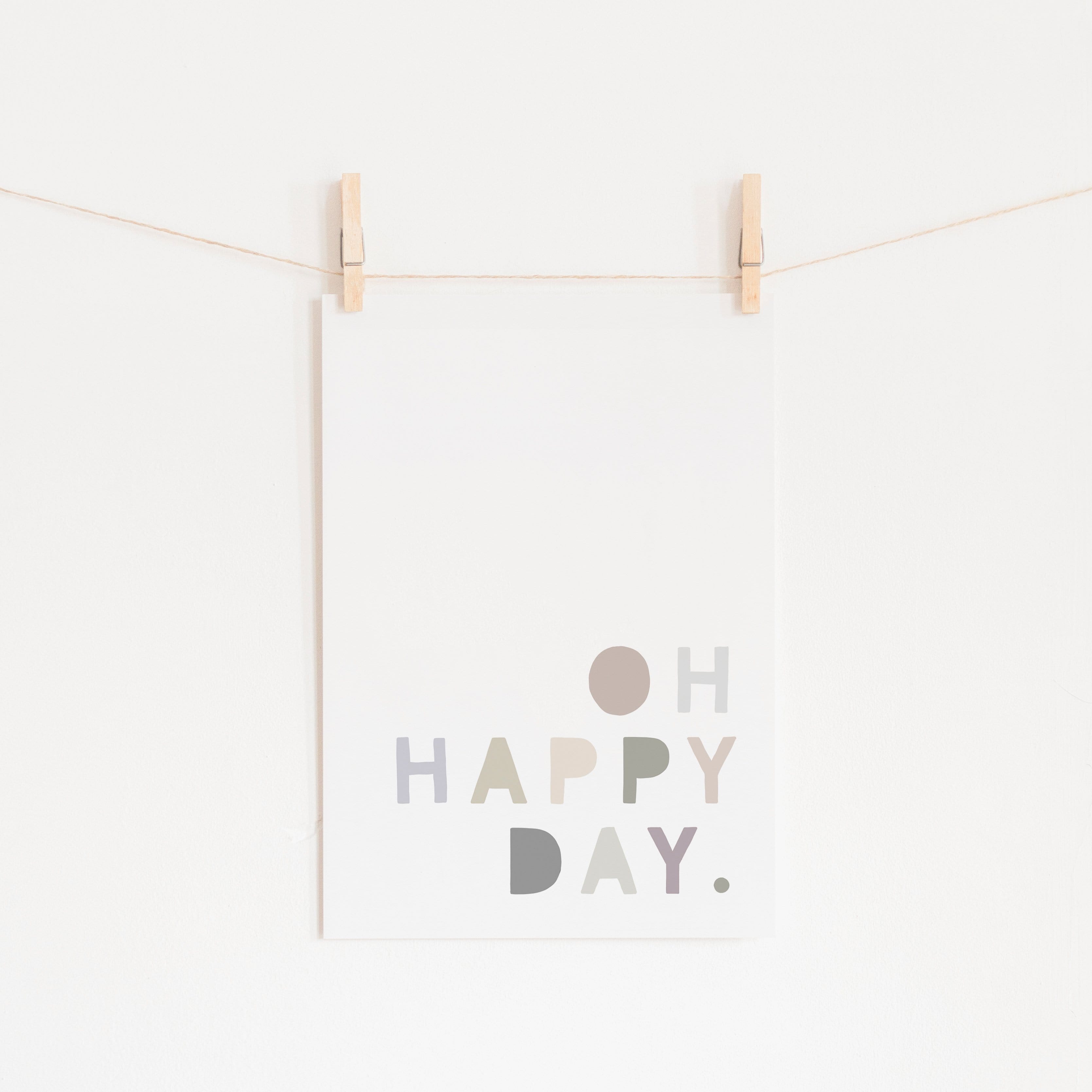 Oh Happy Day - Natural |  Unframed