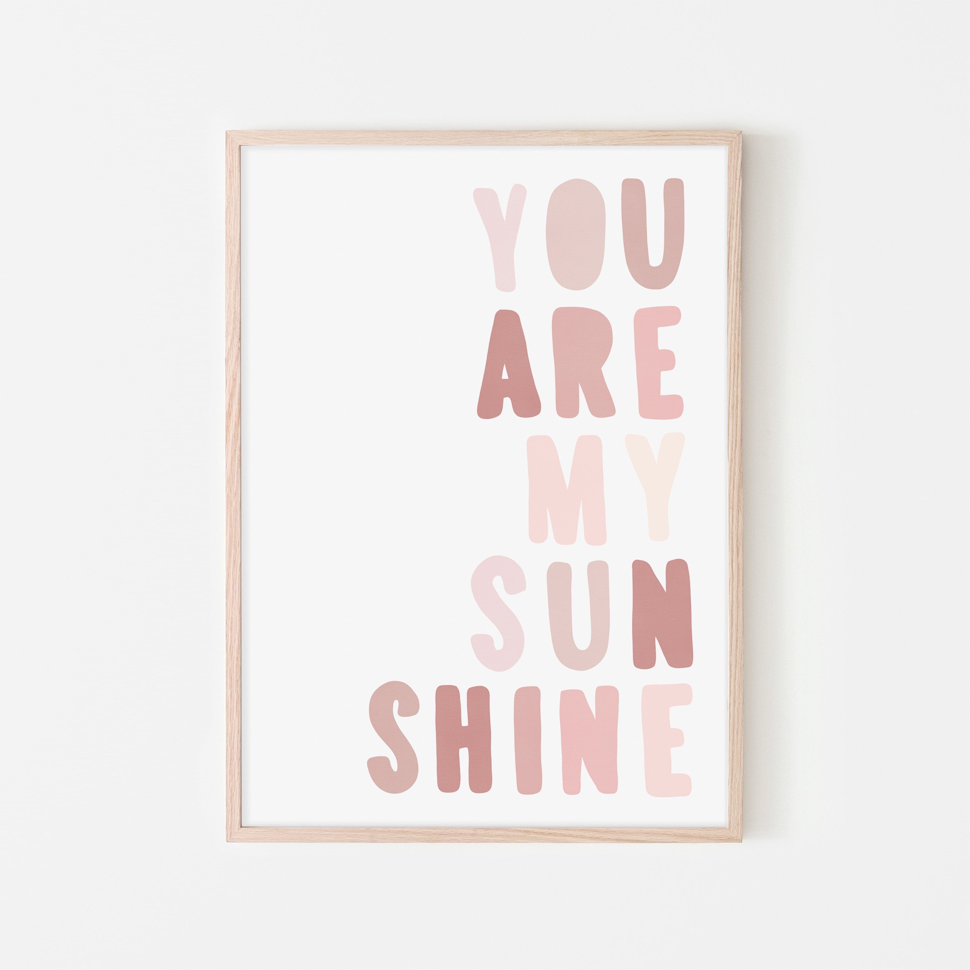 You Are My Sunshine - Rose Pinks |  Framed Print