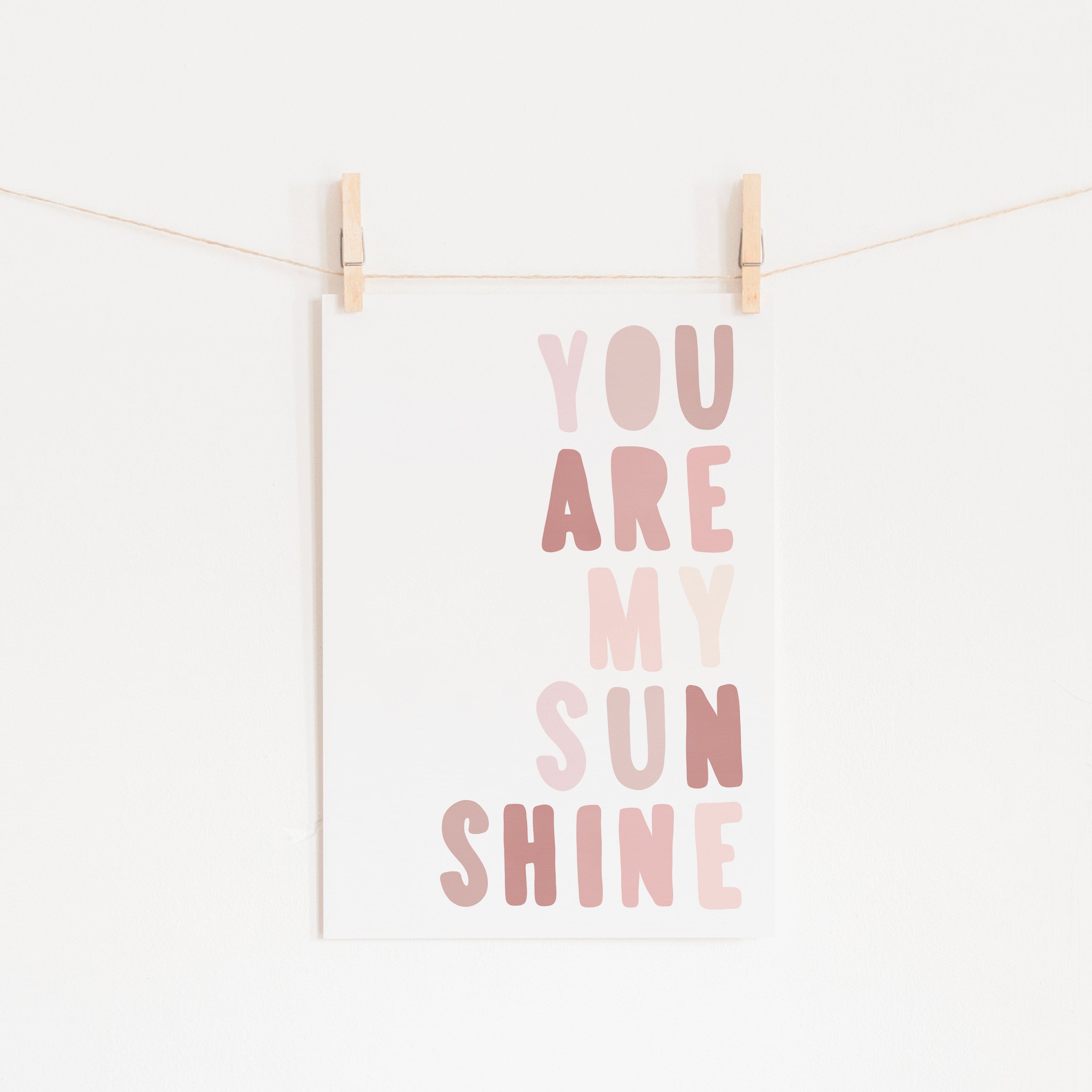 You Are My Sunshine - Rose Pinks |  Fine Art Print