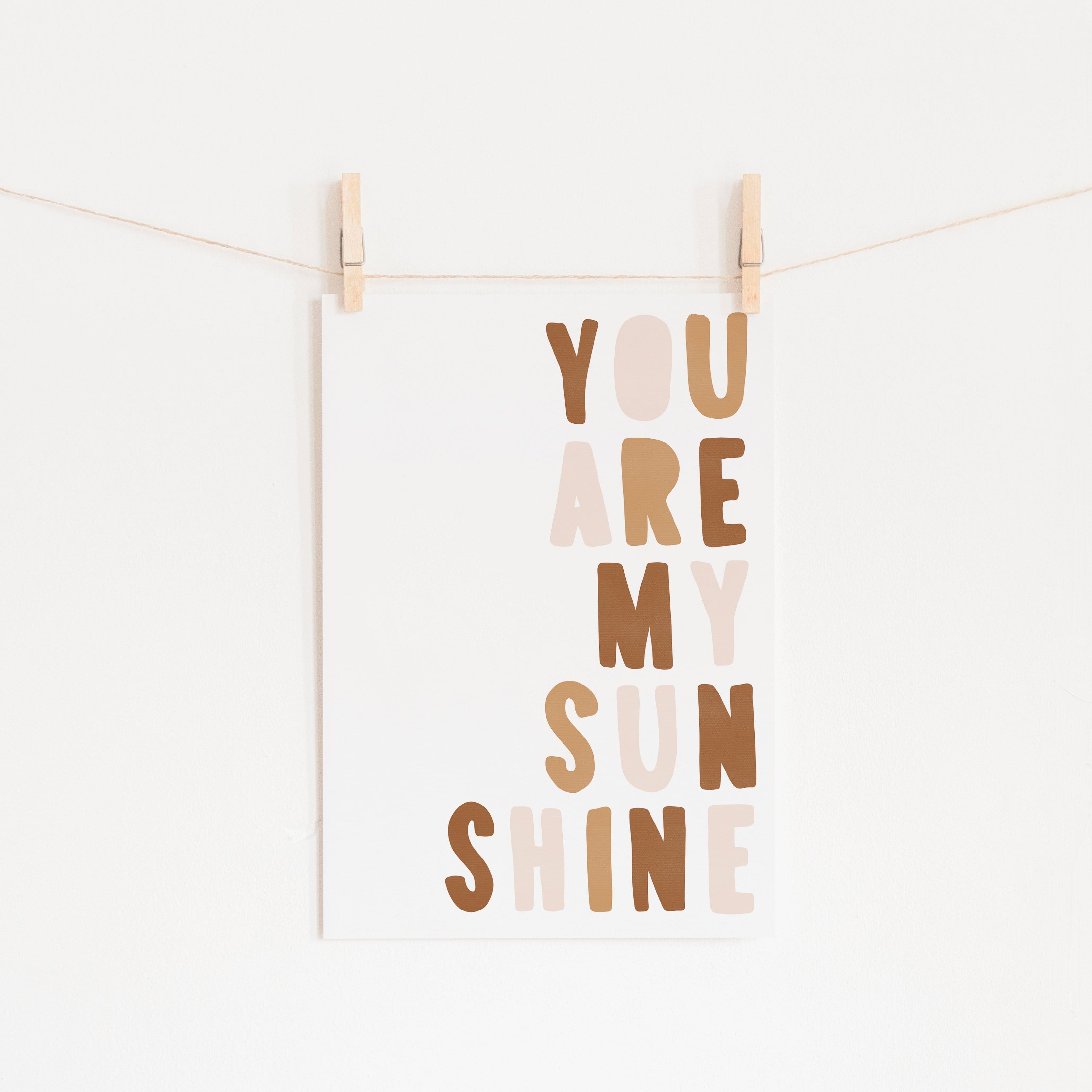 You Are My Sunshine - Neutral Burnt Umber |  Unframed